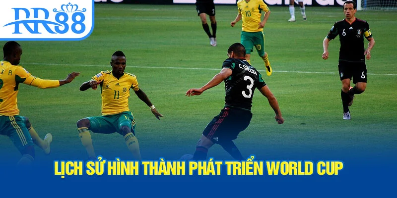 lich-su-hinh-thanh-phat-trien-world-cup